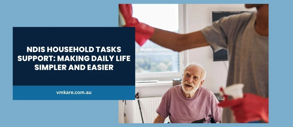 NDIS Household Tasks Support Making Daily Life Simpler And Easier