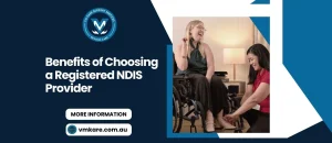 Why Choosing A Registered NDIS Provider Is Key For Support Services?