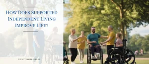 How Does Supported Independent Living Improve Life?